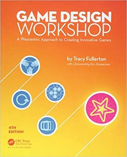 Game Design Workshop: A Playcentric Approach to Creating Innovative Games